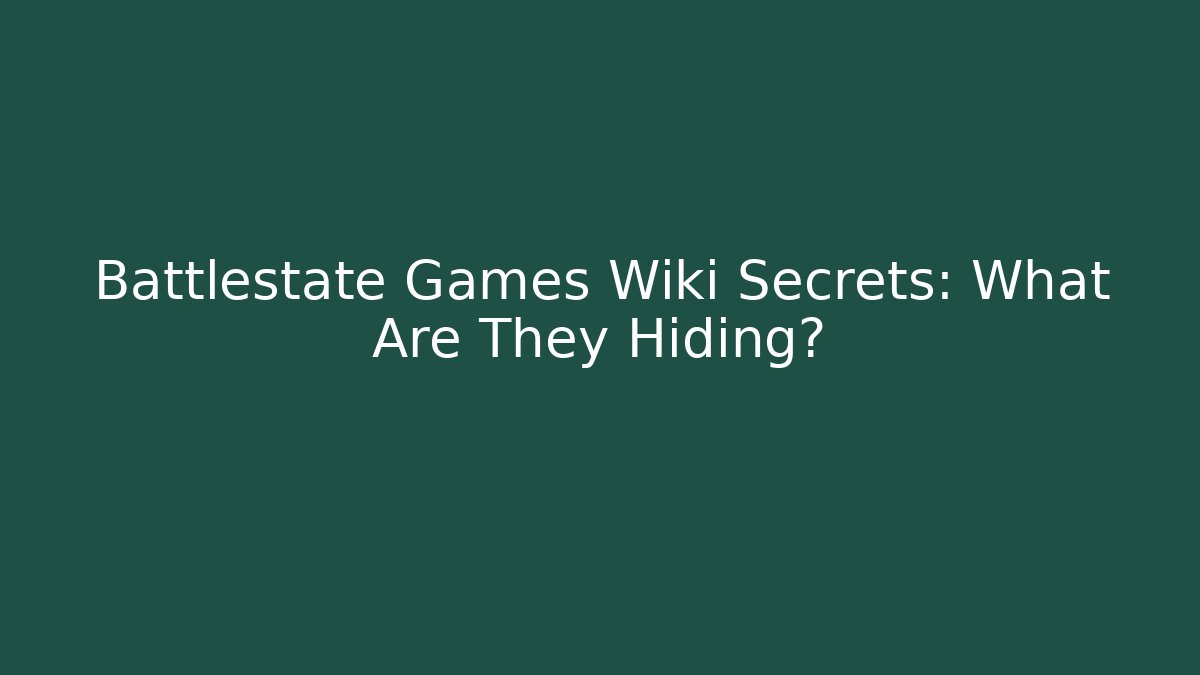 Battlestate Games Wiki Secrets: What Are They Hiding?