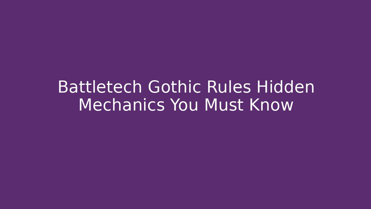 Battletech Gothic Rules Hidden Mechanics You Must Know