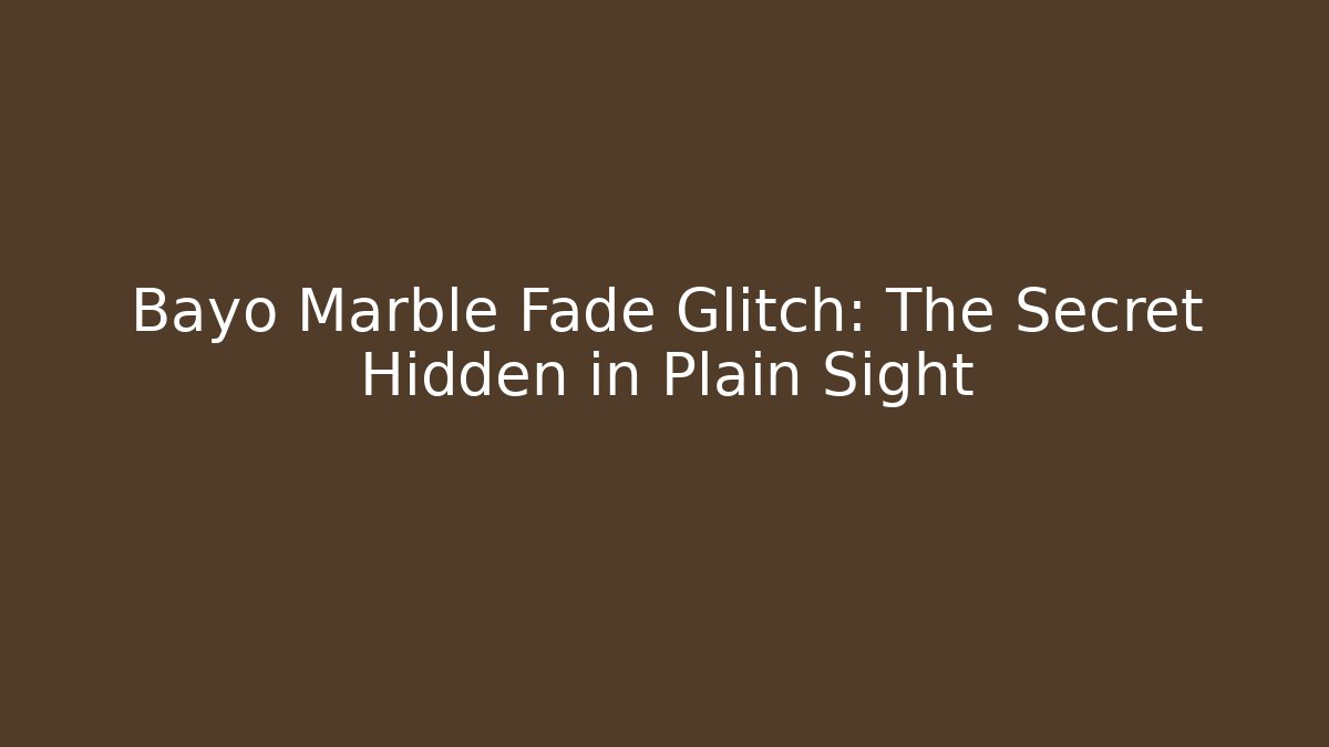 Bayo Marble Fade Glitch: The Secret Hidden in Plain Sight