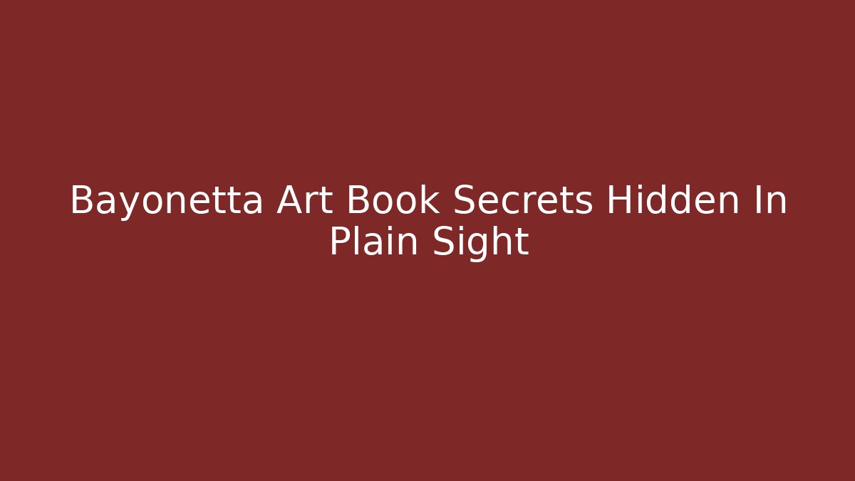 Bayonetta Art Book Secrets Hidden In Plain Sight