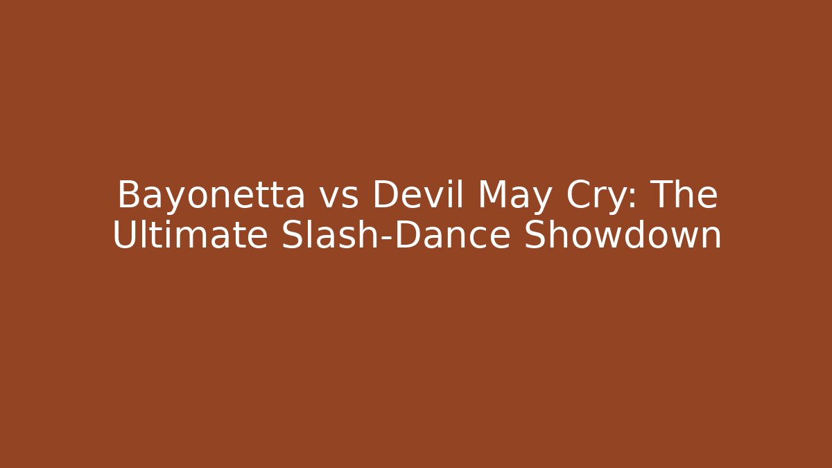 Bayonetta vs Devil May Cry: The Ultimate Slash-Dance Showdown