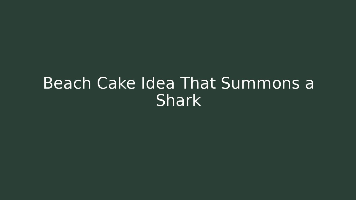 Beach Cake Idea That Summons a Shark