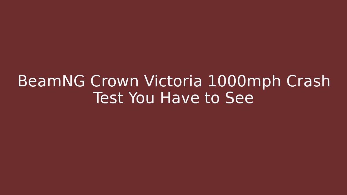 BeamNG Crown Victoria 1000mph Crash Test You Have to See