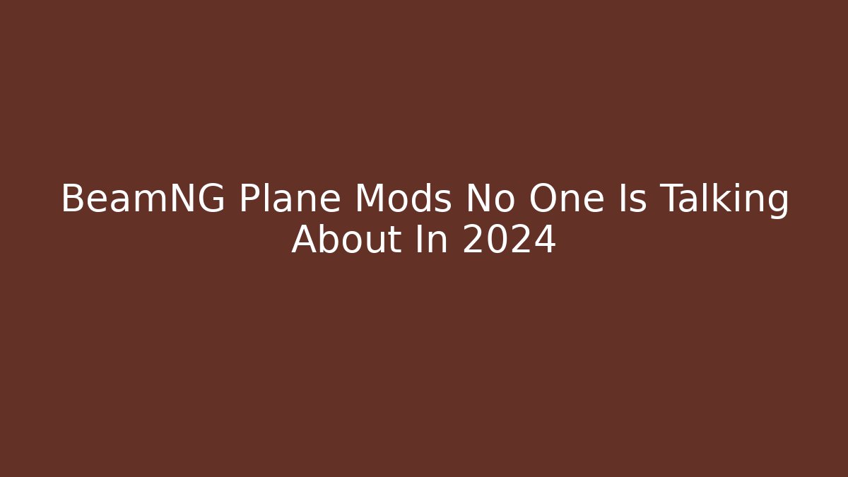 BeamNG Plane Mods No One Is Talking About In 2024