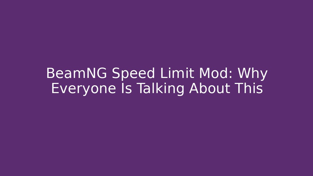 BeamNG Speed Limit Mod: Why Everyone Is Talking About This - Critter Realm