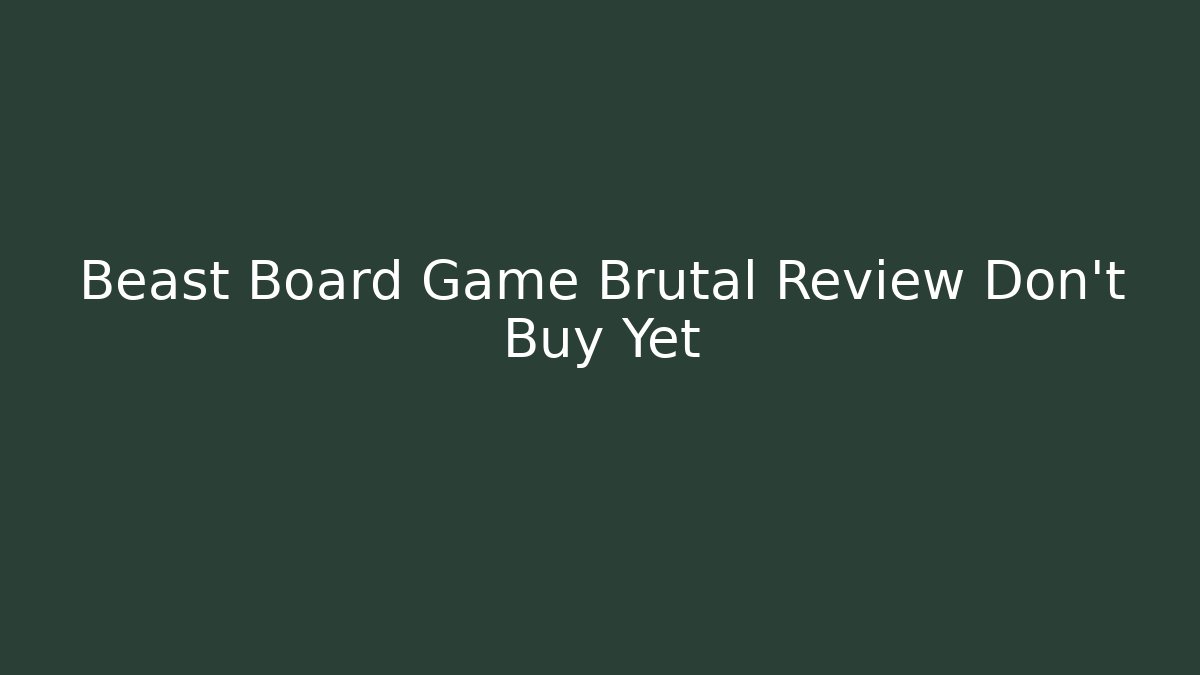 Beast Board Game Brutal Review Don't Buy Yet