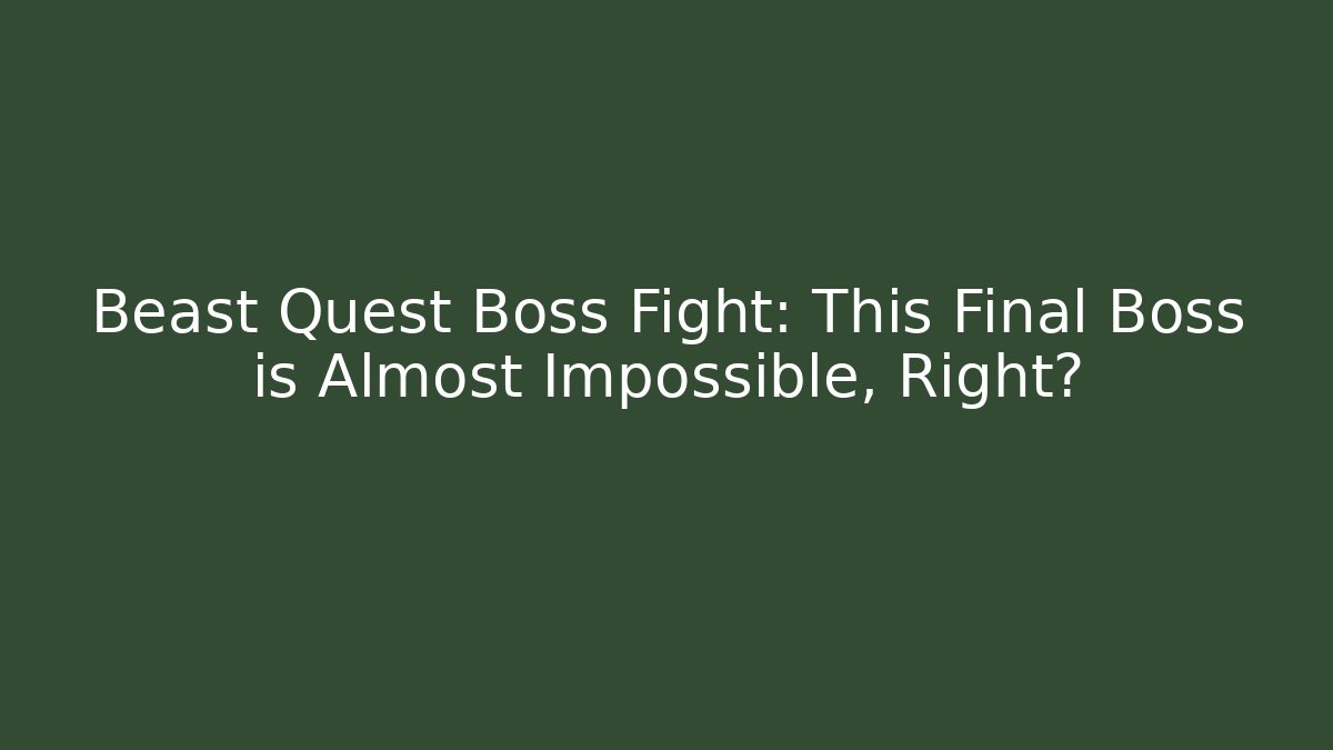 Beast Quest Boss Fight: This Final Boss is Almost Impossible, Right? - Critter Realm