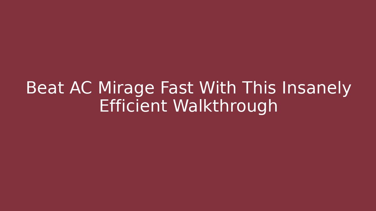 Beat AC Mirage Fast With This Insanely Efficient Walkthrough
