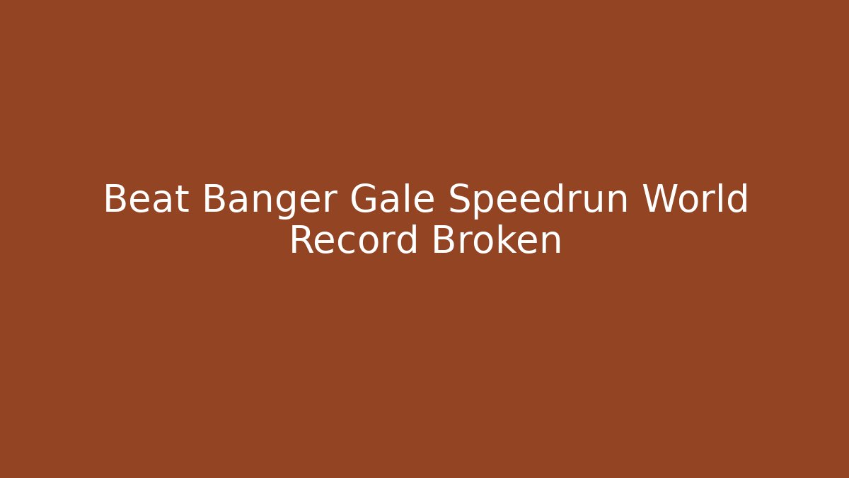 Beat Banger Gale Speedrun World Record Broken
