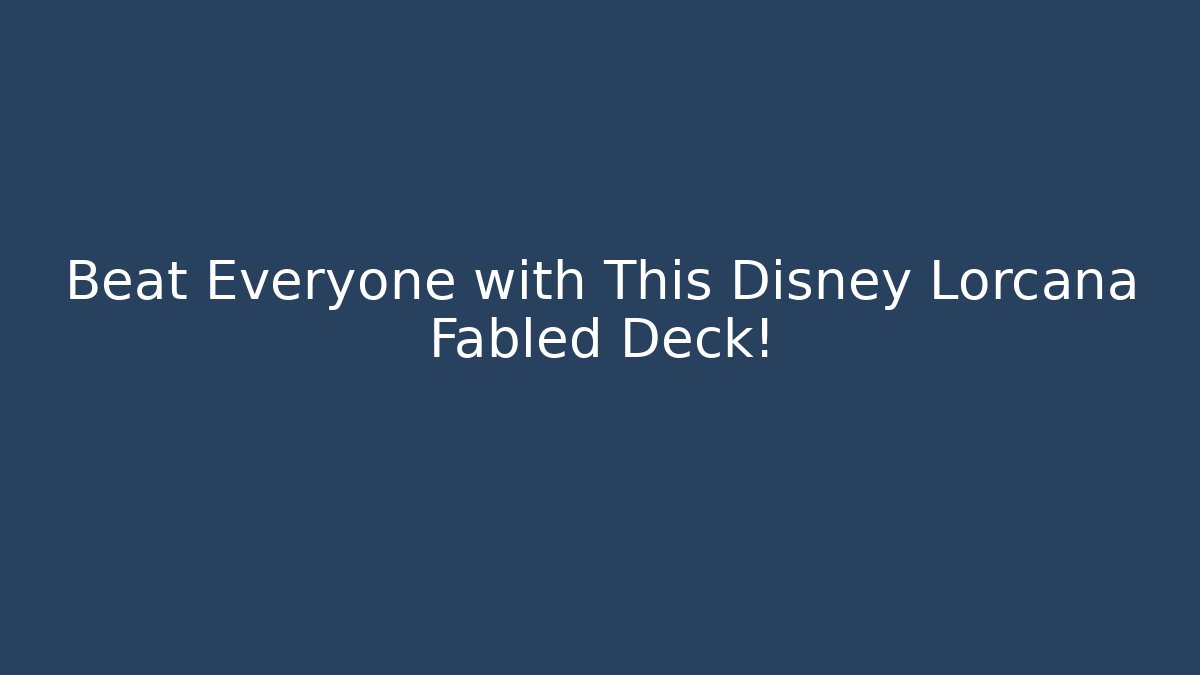 Beat Everyone with This Disney Lorcana Fabled Deck! - Critter Realm