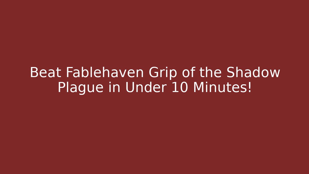 Beat Fablehaven Grip of the Shadow Plague in Under 10 Minutes!