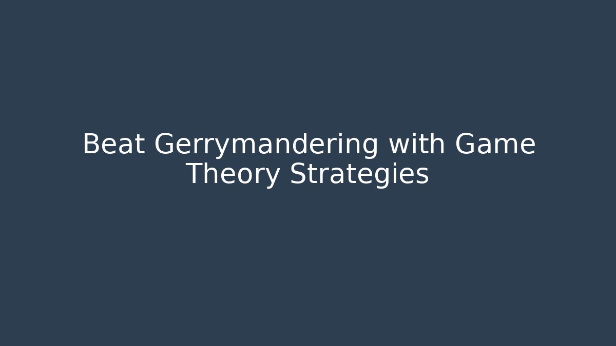 Beat Gerrymandering with Game Theory Strategies - Critter Realm