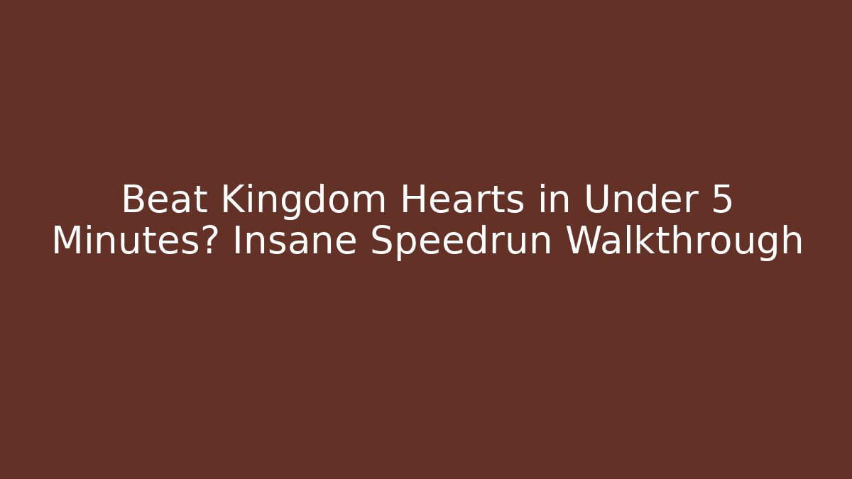 Beat Kingdom Hearts in Under 5 Minutes? Insane Speedrun Walkthrough