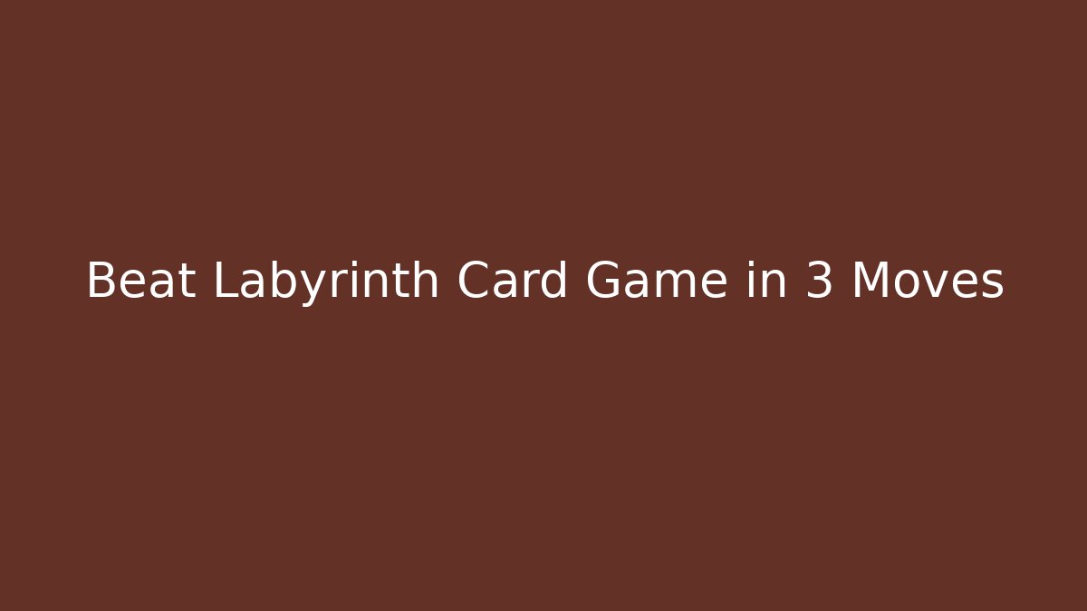 Beat Labyrinth Card Game in 3 Moves