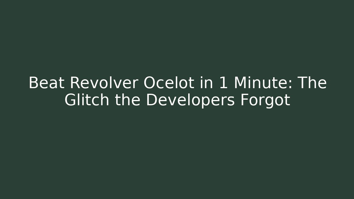 Beat Revolver Ocelot in 1 Minute: The Glitch the Developers Forgot