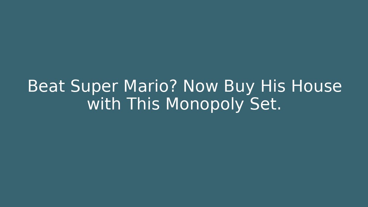 Beat Super Mario? Now Buy His House with This Monopoly Set.