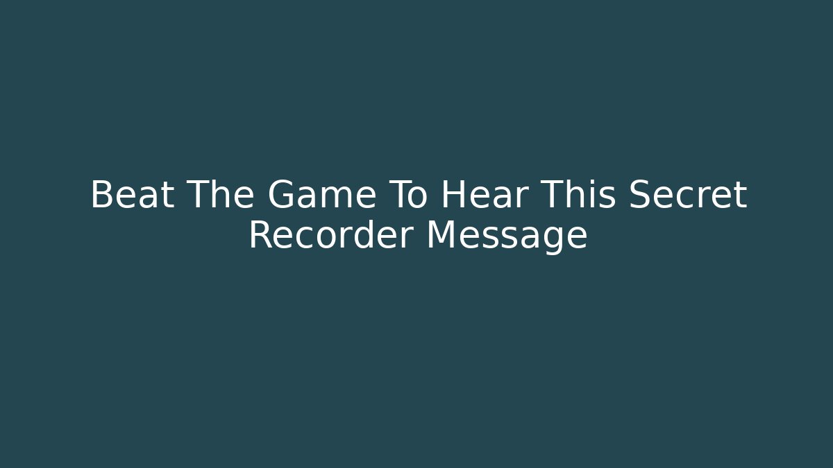 Beat The Game To Hear This Secret Recorder Message - Critter Realm