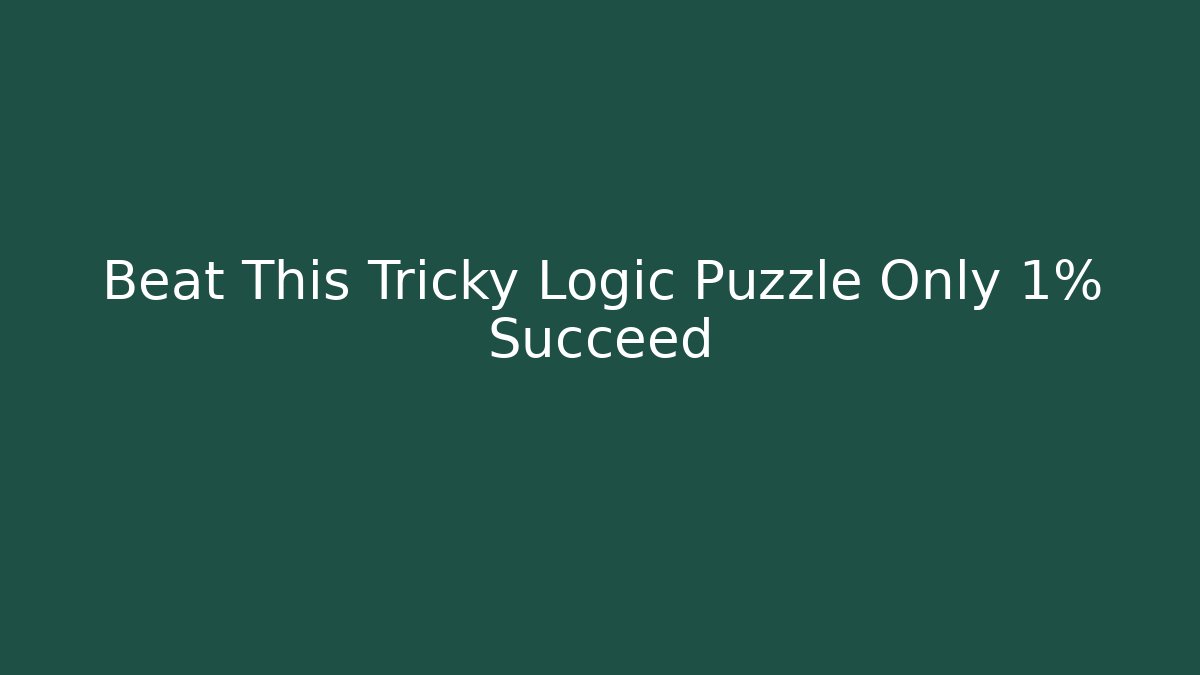 Beat This Tricky Logic Puzzle Only 1% Succeed - Critter Realm