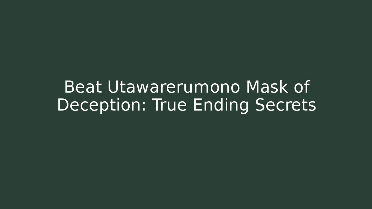 Beat Utawarerumono Mask of Deception: True Ending Secrets