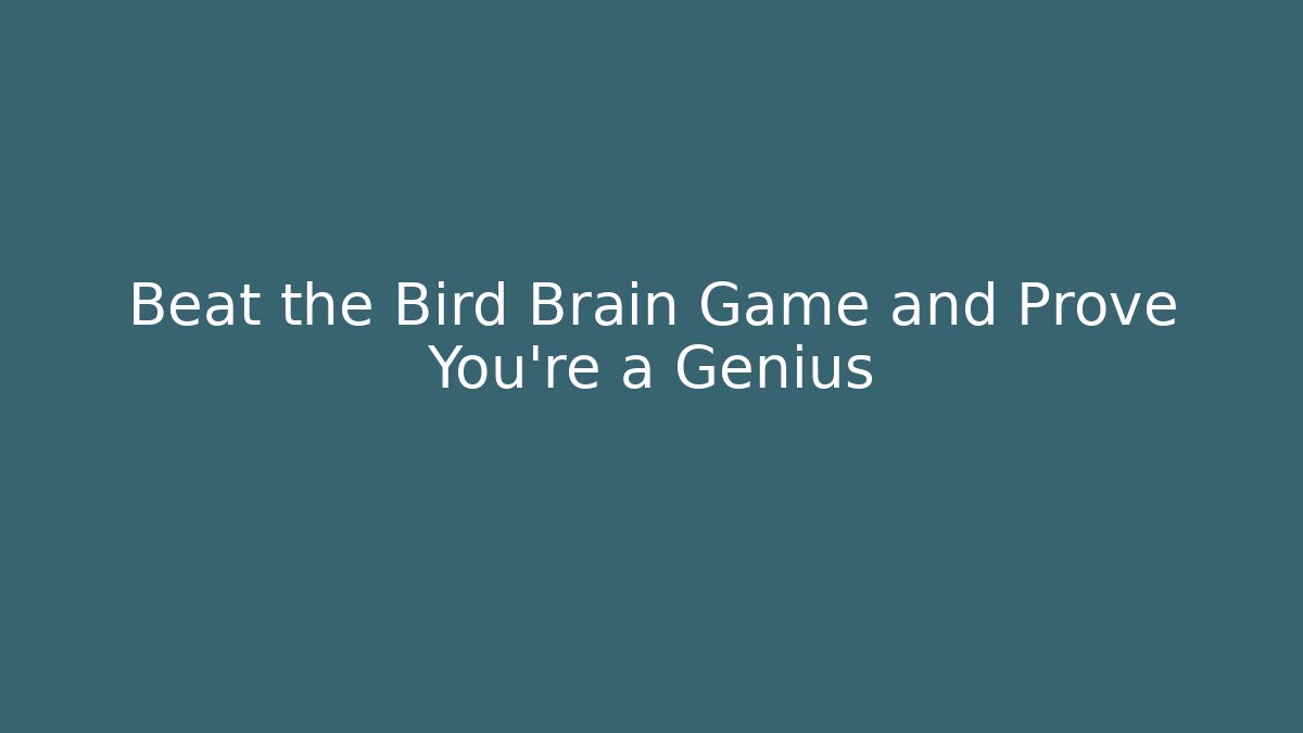 Beat the Bird Brain Game and Prove You're a Genius