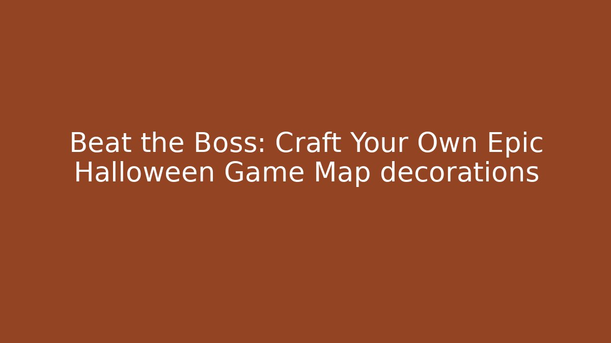 Beat the Boss: Craft Your Own Epic Halloween Game Map decorations