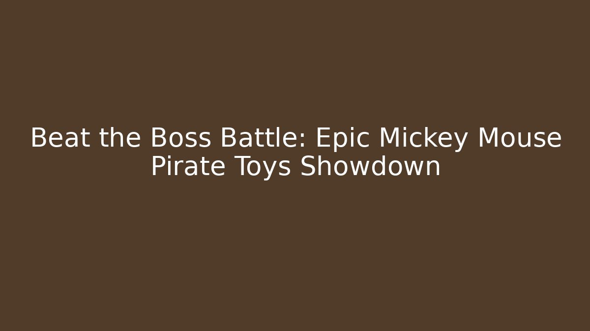 Beat the Boss Battle: Epic Mickey Mouse Pirate Toys Showdown - Critter Realm