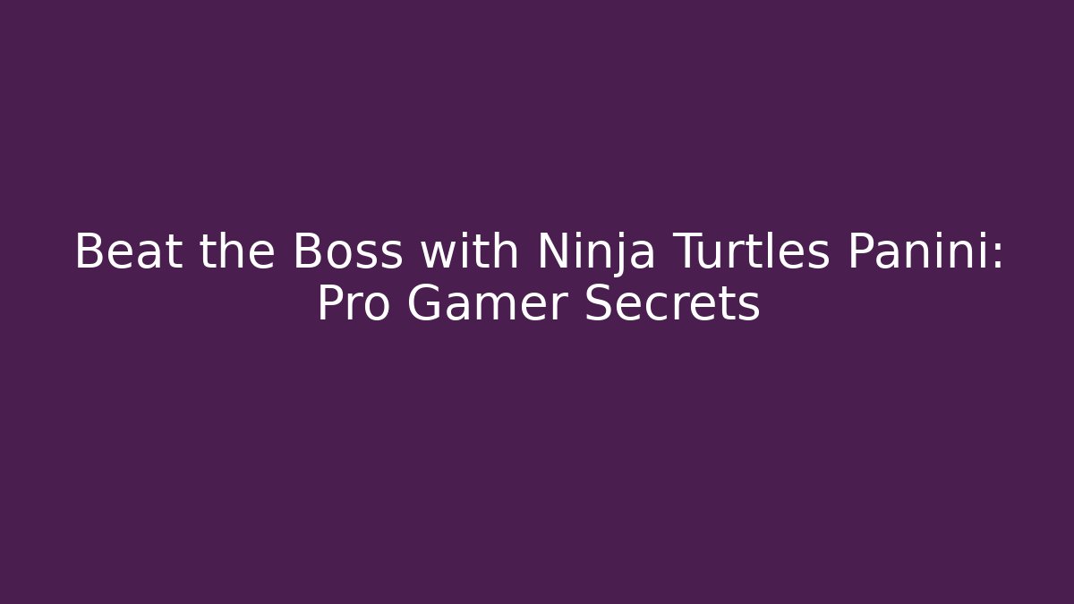 Beat the Boss with Ninja Turtles Panini: Pro Gamer Secrets