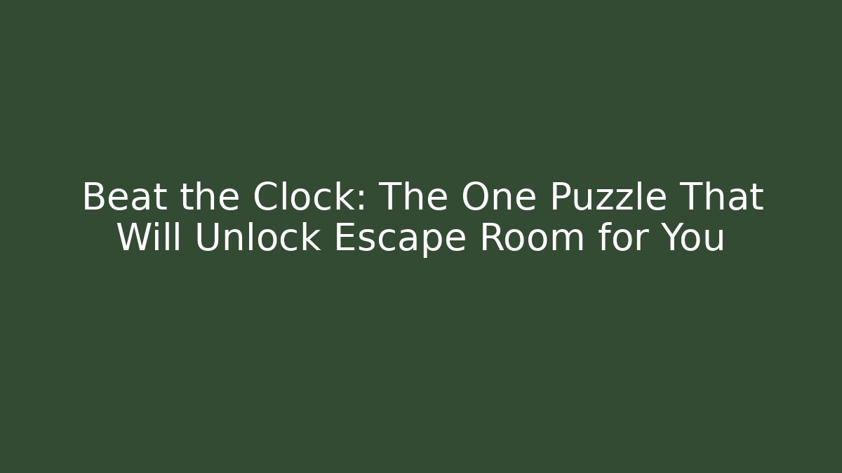 Beat the Clock: The One Puzzle That Will Unlock Escape Room for You - Critter Realm