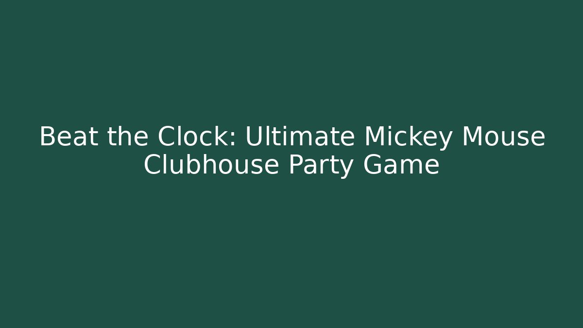 Beat the Clock: Ultimate Mickey Mouse Clubhouse Party Game