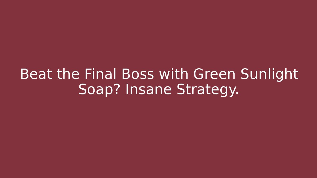 Beat the Final Boss with Green Sunlight Soap? Insane Strategy. - Critter Realm