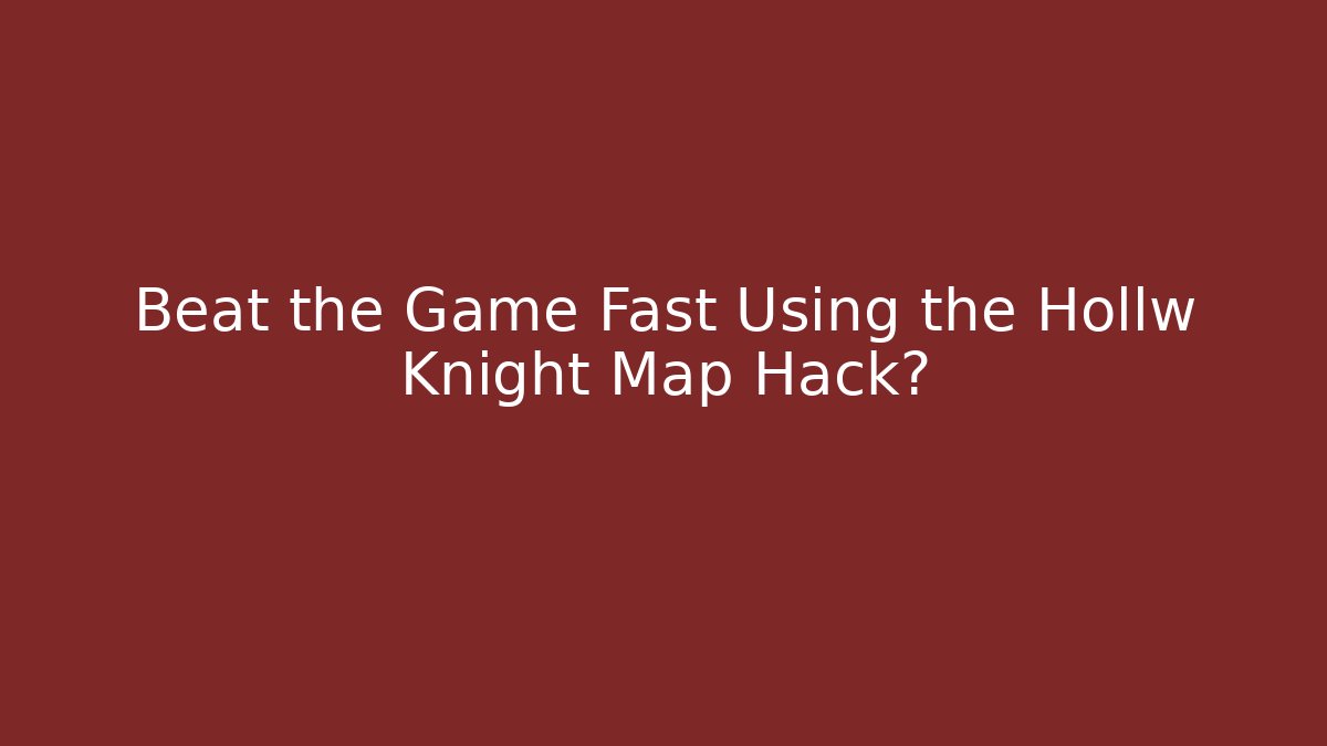 Beat the Game Fast Using the Hollw Knight Map Hack? - Critter Realm