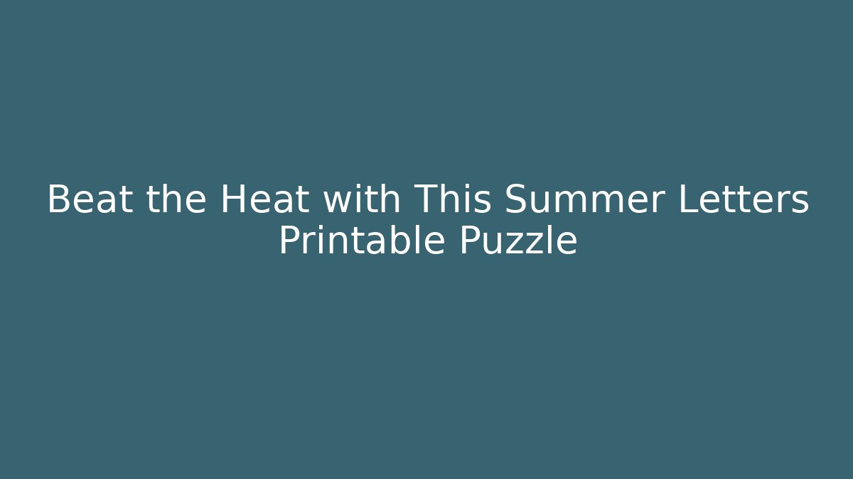 Beat the Heat with This Summer Letters Printable Puzzle