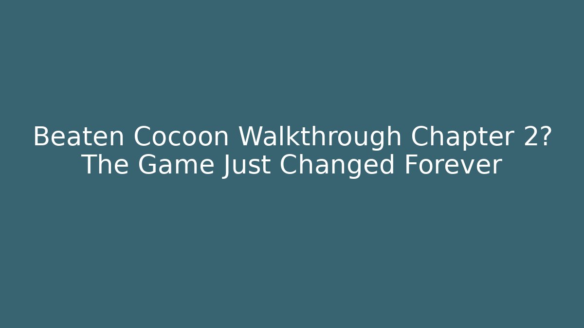 Beaten Cocoon Walkthrough Chapter 2? The Game Just Changed Forever - Critter Realm