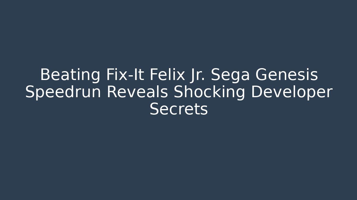 Beating Fix-It Felix Jr. Sega Genesis Speedrun Reveals Shocking Developer Secrets