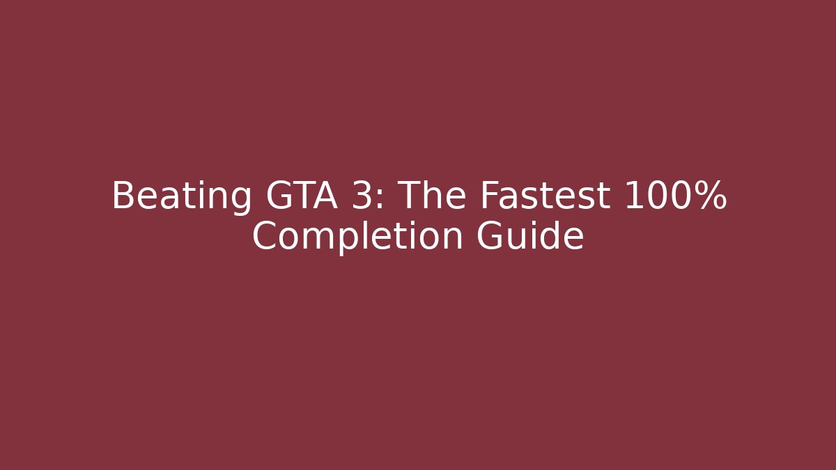 Beating GTA 3: The Fastest 100% Completion Guide