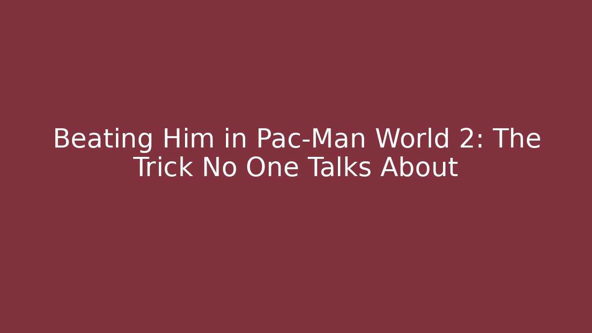 Beating Him in Pac-Man World 2: The Trick No One Talks About