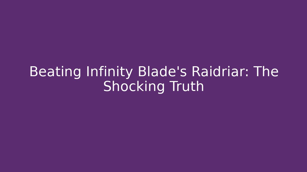 Beating Infinity Blade's Raidriar: The Shocking Truth