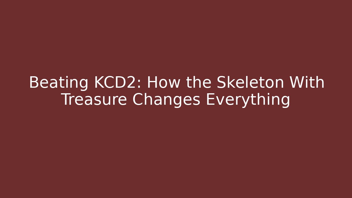 Beating KCD2: How the Skeleton With Treasure Changes Everything