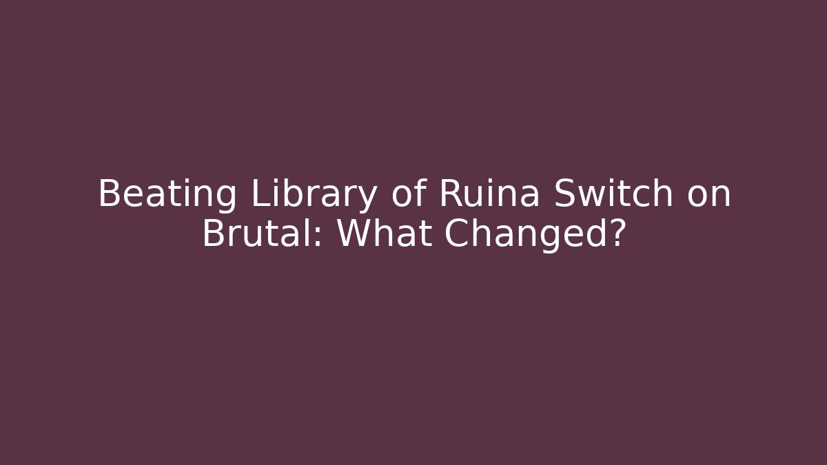 Beating Library of Ruina Switch on Brutal: What Changed?