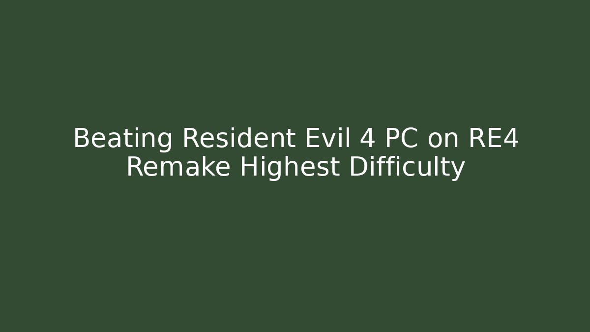 Beating Resident Evil 4 PC on RE4 Remake Highest Difficulty - Critter Realm
