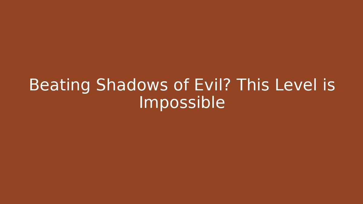 Beating Shadows of Evil? This Level is Impossible - Critter Realm