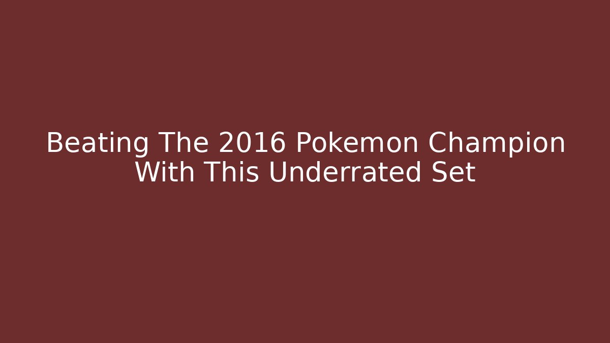 Beating The 2016 Pokémon Champion With This Underrated Set