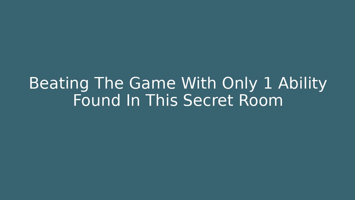 Beating The Game With Only 1 Ability Found In This Secret Room