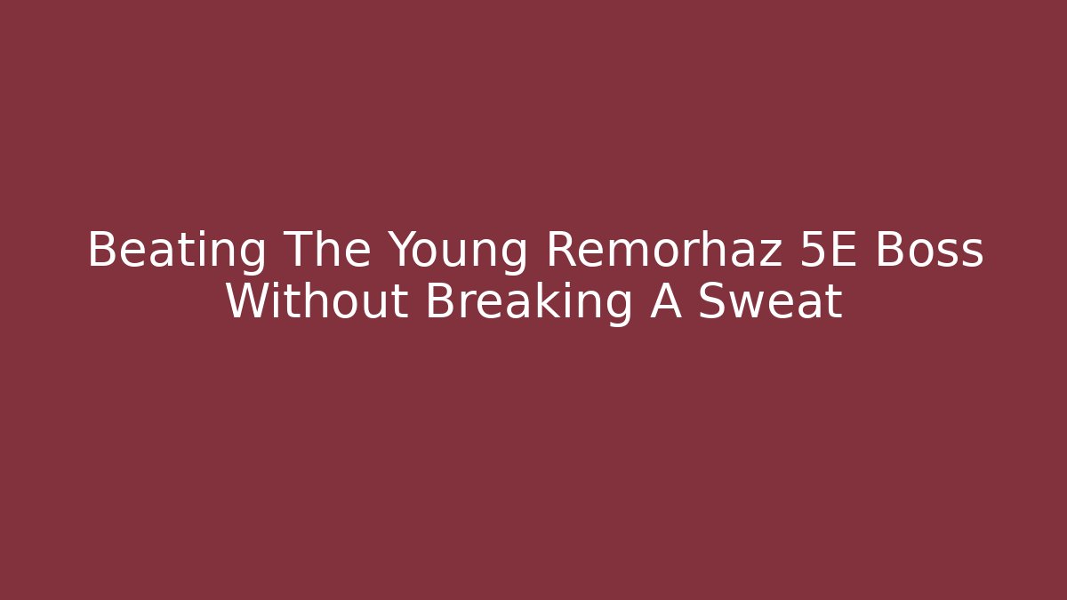 Beating The Young Remorhaz 5E Boss Without Breaking A Sweat
