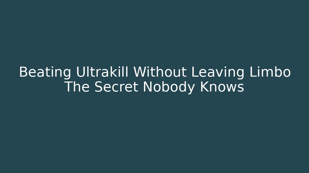Beating Ultrakill Without Leaving Limbo The Secret Nobody Knows