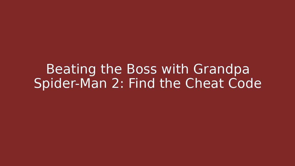 Beating the Boss with Grandpa Spider-Man 2: Find the Cheat Code