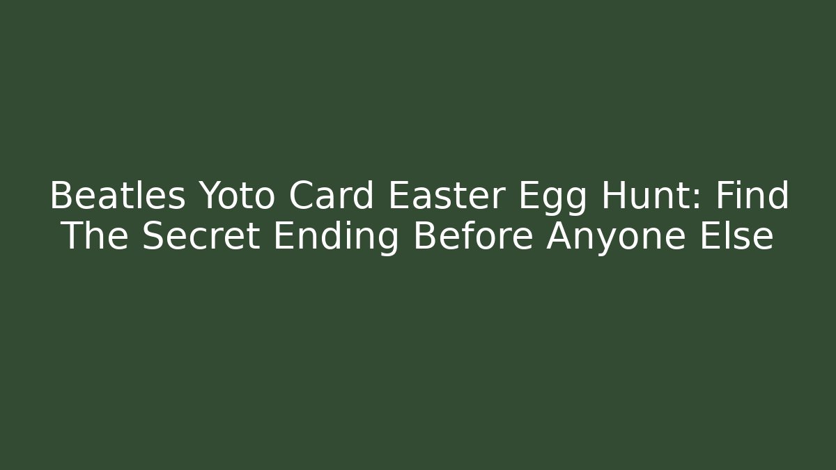 Beatles Yoto Card Easter Egg Hunt: Find The Secret Ending Before Anyone Else