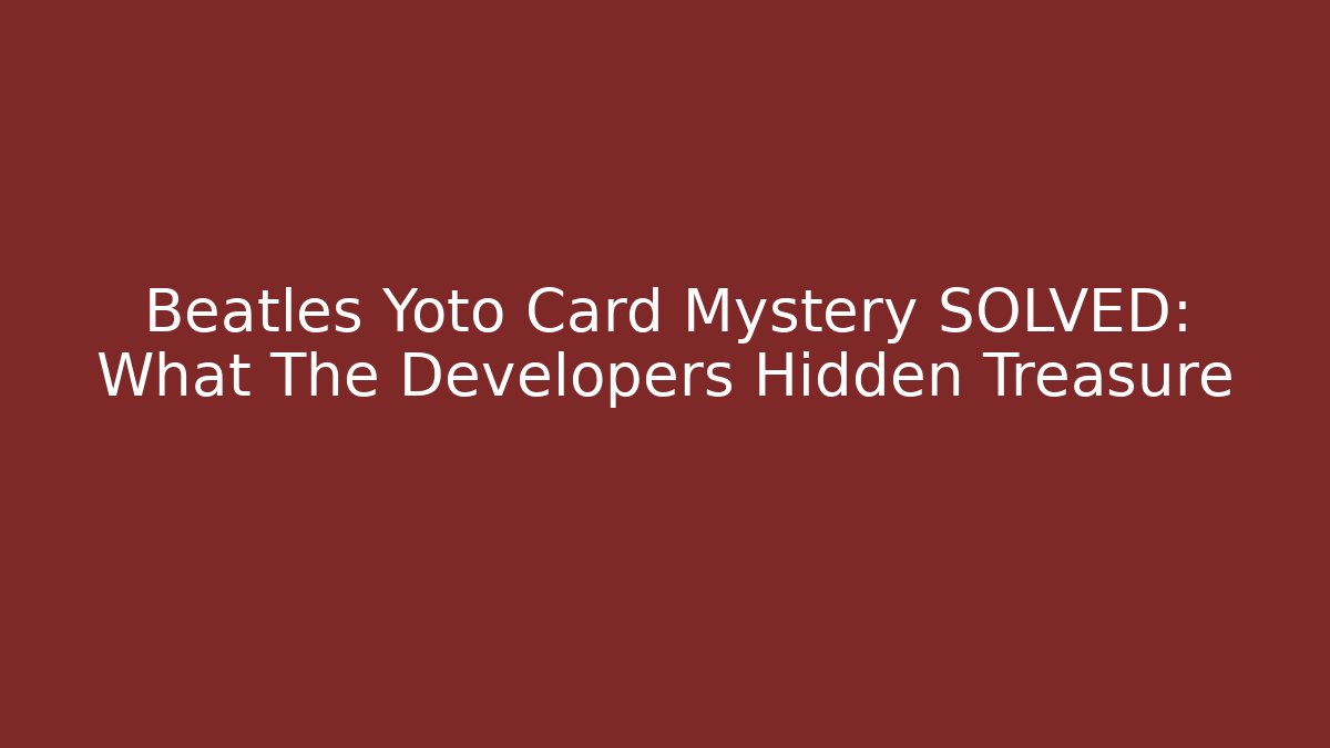 Beatles Yoto Card Mystery SOLVED: What The Developers Hidden Treasure