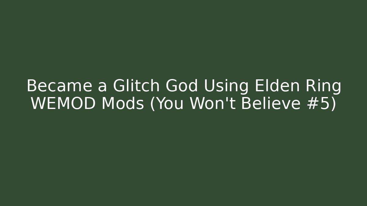 Became a Glitch God Using Elden Ring WEMOD Mods (You Won't Believe #5)