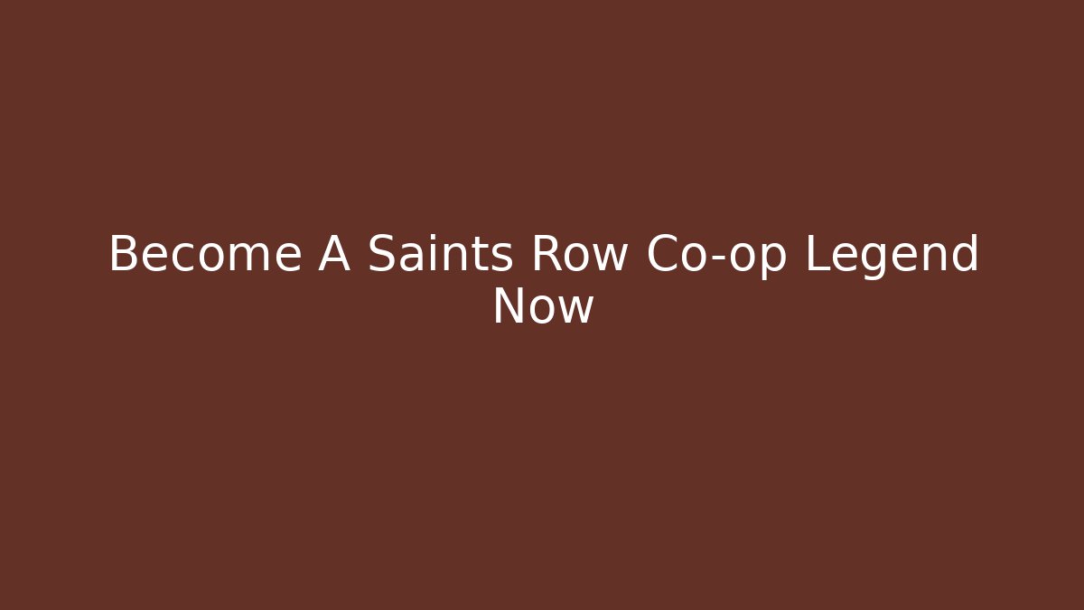 Become A Saints Row Co-op Legend Now - Critter Realm